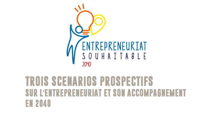 SCÉNARIOS PROSPECTIFS SUR L'ENTREPRENEURIAT SOUHAITABLE EN 2040